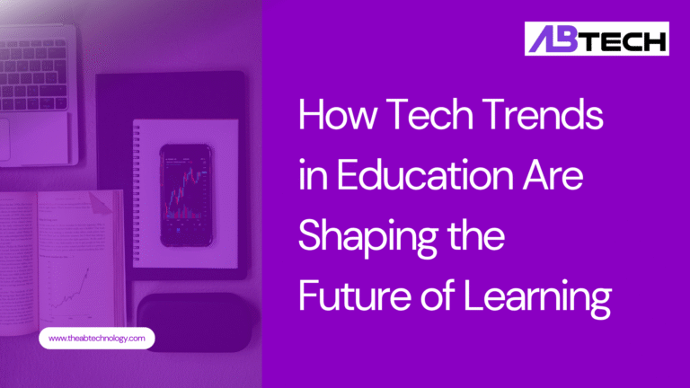 how-tech-trends-in-education-are-shaping-the-future-of-learning