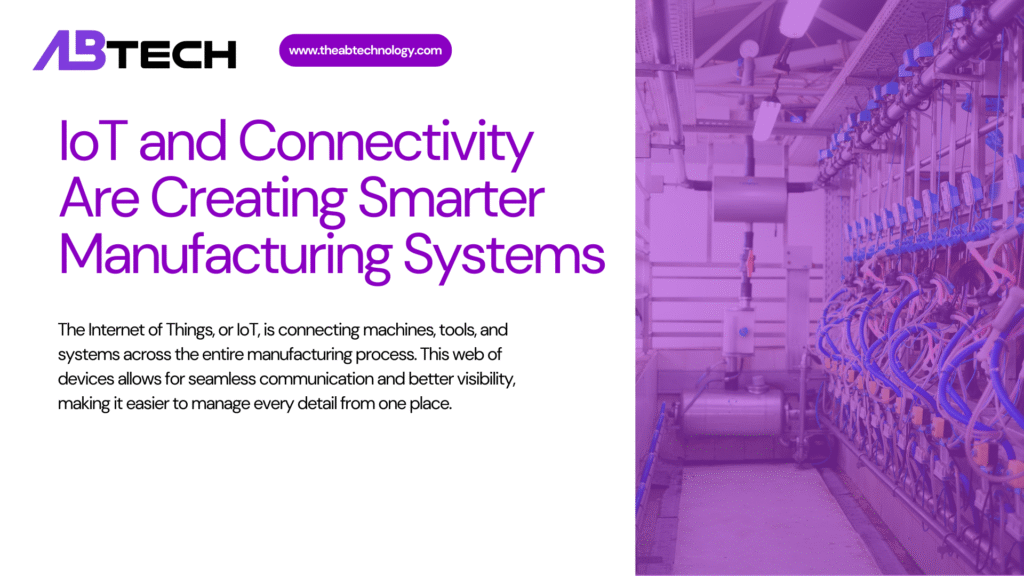 iot-and-connectivity-are-creating-smarter-manufacturing-systems