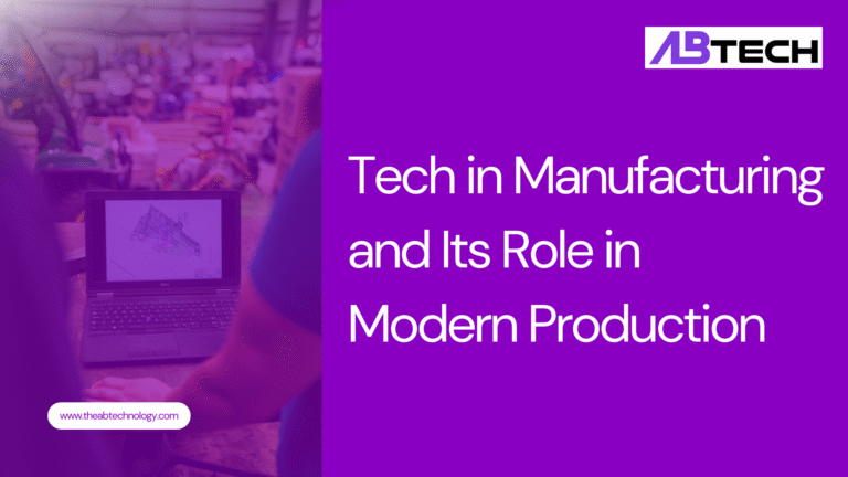 tech-in-manufacturing-and-its-role-in-modern-production